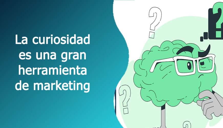 Curiosidad en Marketing: La Clave para Mejorar tus Resultados
